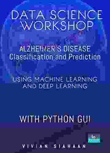 DATA SCIENCE WORKSHOP: Alzheimer S Disease Classification And Prediction Using Machine Learning And Deep Learning With Python GUI