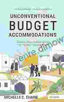 An Intentional Travelers Guide To Unconventional Budget Accommodations: Creative Ways To Save Money On Transformational Travel