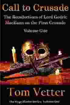 Call To Crusade: The Recollections Of Lord Godric MacEuan On The First Crusade: Volume One (Siege Master 1)