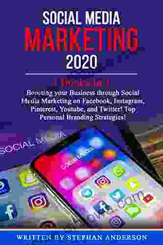 Social Media Marketing 2024: 3 In 1: Boosting Your Business Through Social Media Marketing On Facebook Instagram Pinterest Youtube And Twitter Top Personal Branding Strategies