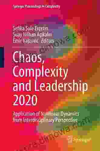 Chaos Complexity And Leadership 2024: Application Of Nonlinear Dynamics From Interdisciplinary Perspective (Springer Proceedings In Complexity)