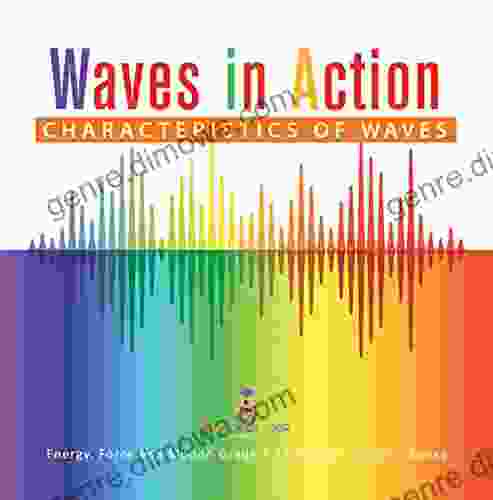 Waves In Action : Characteristics Of Waves Energy Force And Motion Grade 3 Children S Physics