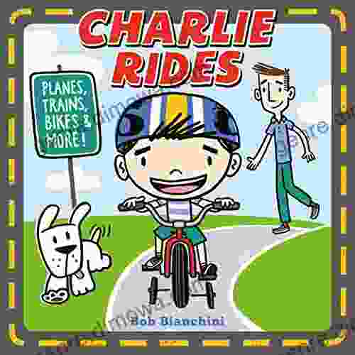 Charlie Rides: Planes Trains Bikes and More