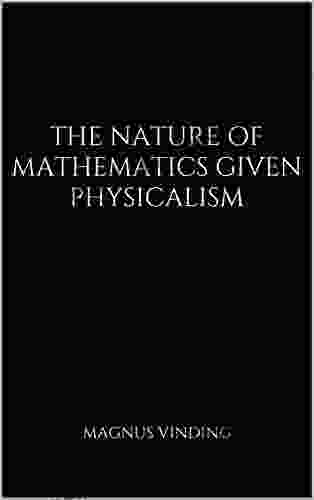 The Nature Of Mathematics Given Physicalism