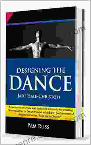 Designing The Dance (with Video): Jade Hale Christofi