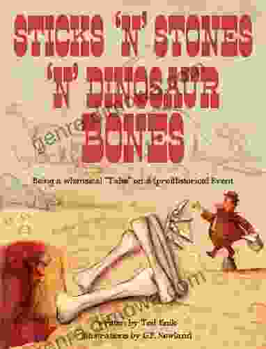 Sticks N Stones N Dinosaur Bones