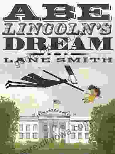 Abe Lincoln S Dream Lane Smith