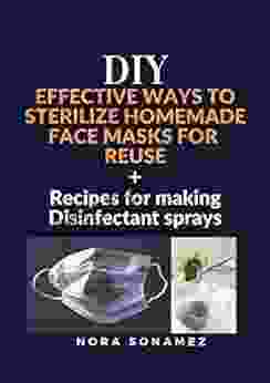 DIY EFFECTIVE WAYS TO STERILIZE HOMEMADE FACE MASKS FOR REUSE + RECIPES FOR MAKING DISINFECTANT SPRAYS