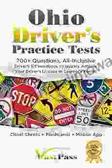 Ohio Driver S Practice Tests: 700+ Questions All Inclusive Driver S Ed Handbook To Quickly Achieve Your Driver S License Or Learner S Permit (Cheat Sheets + Digital Flashcards + Mobile App)