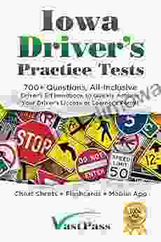 Iowa Driver S Practice Tests: 700+ Questions All Inclusive Driver S Ed Handbook To Quickly Achieve Your Driver S License Or Learner S Permit (Cheat Sheets + Digital Flashcards + Mobile App)