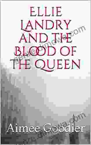 Ellie Landry And The Blood Of The Queen