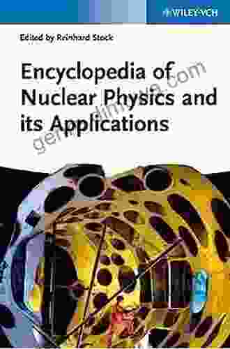 Encyclopedia Of Nuclear Physics And Its Applications (Encyclopedia Of Applied Physics)