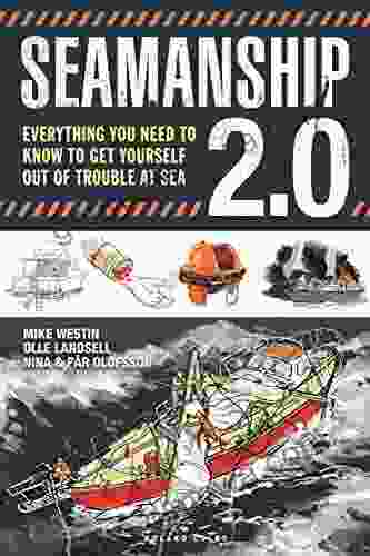 Seamanship 2 0: Everything You Need To Know To Get Yourself Out Of Trouble At Sea