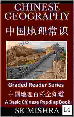 Chinese Geography: Mountains Rivers Lakes Deserts Relief Lands Plateaus (Simplified Characters With Pinyin Introduction To Chinese Geography 4) (Chinese Geography And Economy 1)