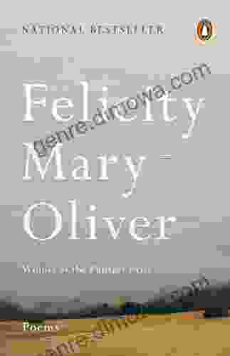 Felicity: Poems Mary Oliver