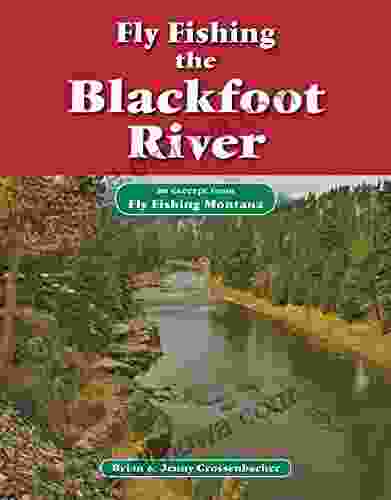 Fly Fishing The Blackfoot River: An Excerpt From Fly Fishing Montana