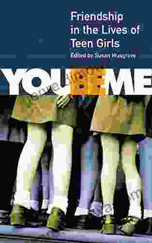 You Be Me: Friendship In The Lives Of Teen Girls