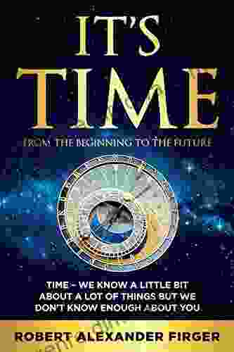 IT S TIME: From The Beginning To The Future