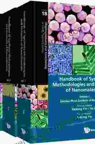 Handbook Of Synthetic Methodologies And Protocols Of Nanomaterials (In 4 Volumes) (World Scientific In Nanoscience And Nanotechnology 18)