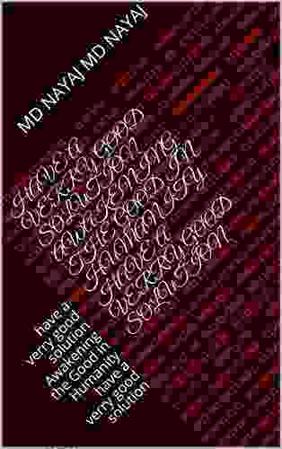 Have A Verry Good Solution Awakening The Good In Humanity Have A Verry Good Solution : Have A Verry Good Solution Awakening The Good In Humanity Have A Verry Good Solution