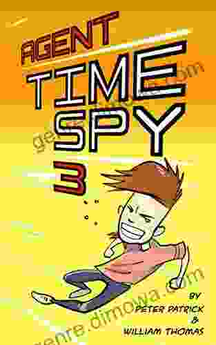 Agent Time Spy 3: A Hilarious Adventure For Children Ages 9 12