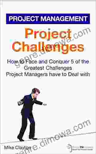 Project Challenges: How to Face and Conquer 5 of the Greatest Challenges Project Managers have to Deal with (OnlinePMCourses: Project Management 13)