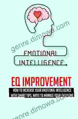 EQ Improvement: How To Increase Your Emotional Intelligence With Smart Tips Ways To Manage Your Emotions