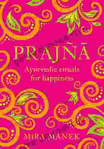 Prajna: Ayurvedic Rituals For Happiness