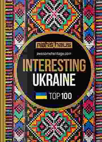 Interesting Ukraine: TOP 100 (Awesome Heritage 2)