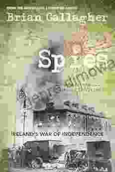 Spies: Ireland S War Of Independence United Friends Divided Loyalties