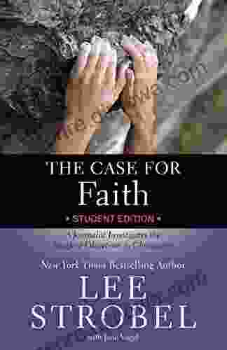 The Case for Faith Student Edition: A Journalist Investigates the Toughest Objections to Christianity (Case for for Students)