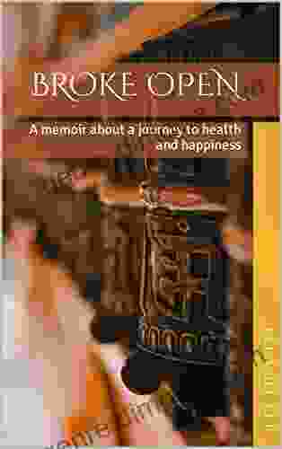 Broke Open: A memoir about a journey to health and happiness