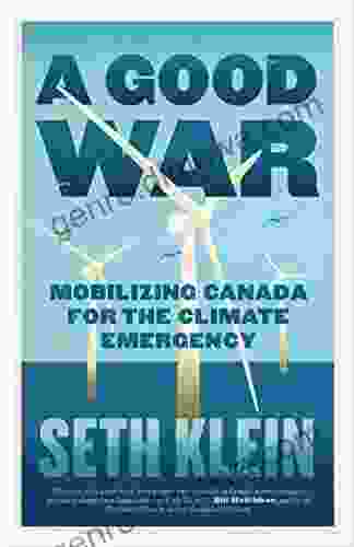 A Good War: Mobilizing Canada For The Climate Emergency