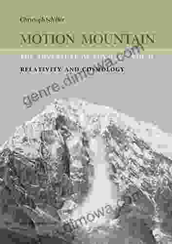 Motion Mountain Vol 2 The Adventure Of Physics: Relativity