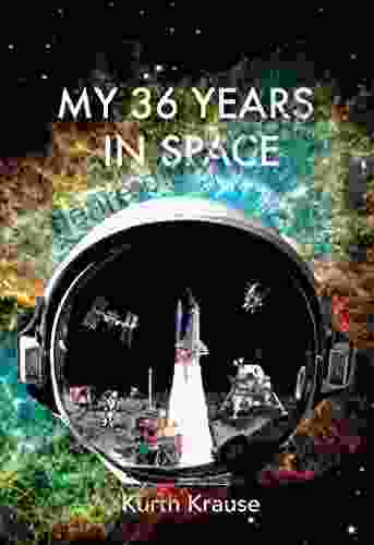 My 36 Years in Space Kurth Krause