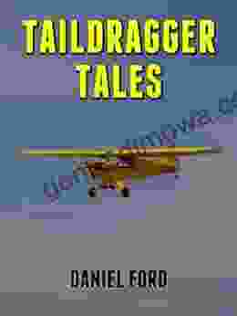 Taildragger Tales: My Late Blooming Romance With A Piper Cub And Her Younger Sisters