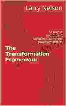 The Transformation Framework: A Way To Accomplish Complex Technology Transformations