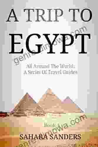 A TRIP TO EGYPT + SCUBA DIVING GUIDE TRAVEL ADVICE And More (ALL AROUND THE WORLD: A Of Travel Guides)