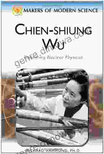 Chien Shiung Wu: Pioneering Nuclear Physicist (Makers Of Modern Science)