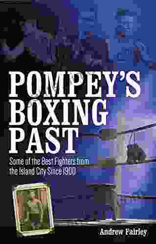 Pompey S Boxing Past: Some Of The Best Fighters From The Island City Since 1900