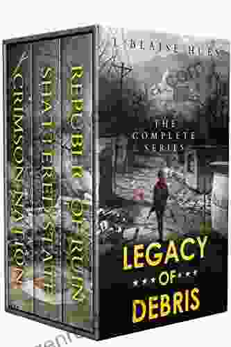 Legacy Of Debris: The Complete Series: A Post Apocalyptic Survival Box Set