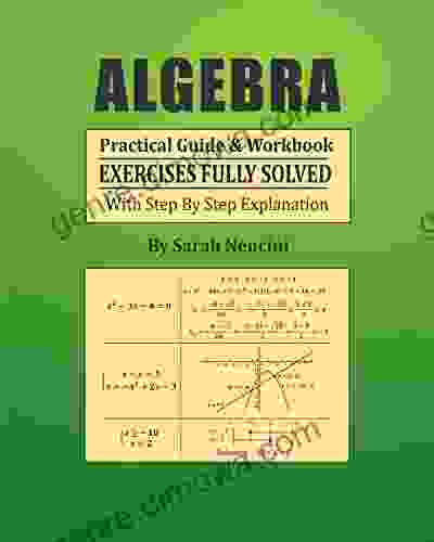 Algebra : Practical Guide Workbook Exercises Fully Solved With Step By Step Explanation