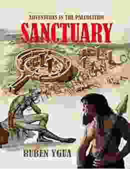 SANCTUARY: ADVENTURES IN THE PALEOLITHIC