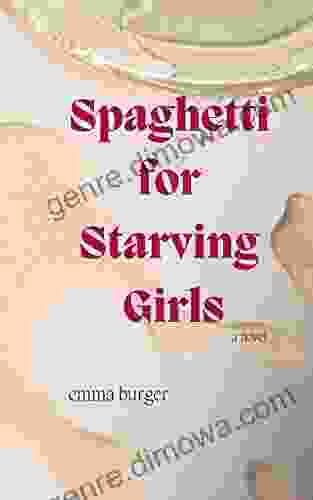 Spaghetti for Starving Girls: A Novel