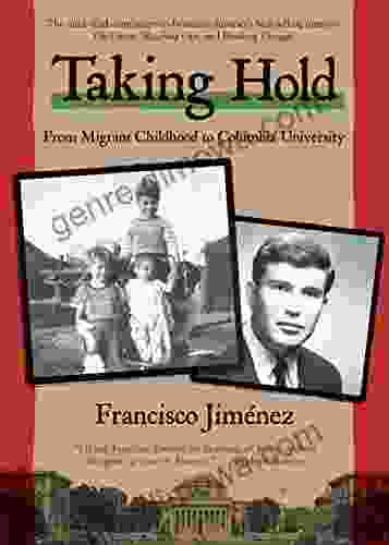 Taking Hold: From Migrant Childhood To Columbia University