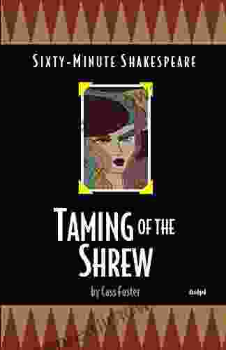 Taming Of The Shrew: Sixty Minute Shakespeare