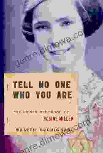 Tell No One Who You Are: The Hidden Childhood Of Regine Miller