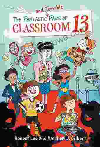 The Fantastic And Terrible Fame Of Classroom 13 (Classroom 13 3)