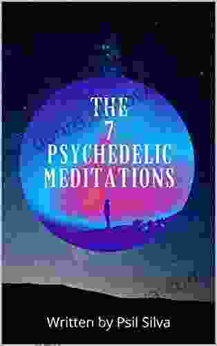 THE 7 PSYCHEDELIC MEDITATIONS