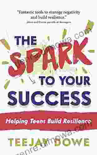 The Spark To Your Success: Helping Teens Build Resilience